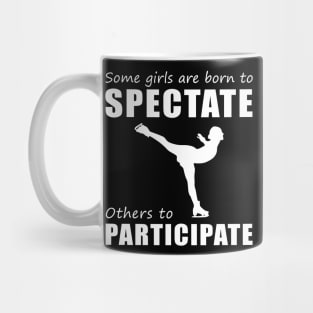 Glide & Giggle! Funny 'Spectate vs. Participate' Ice-Skating Tee for Girls! Mug